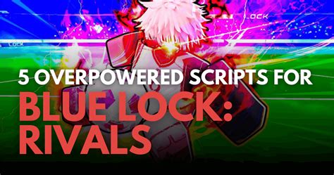 5 Latest Free Blue Lock Rivals Scripts