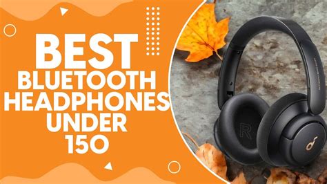 Bluetooth Headphones Under 150