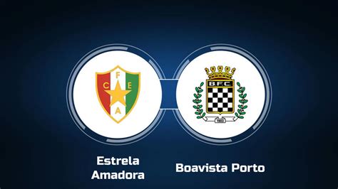 boavista porto vs estrela amadora