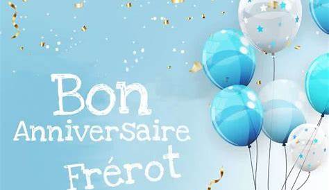 Bon anniversaire frérot Galejades