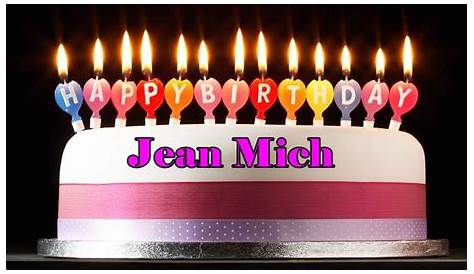 Bon Anniversaire Jean Michel JOYEUX ANNIVERSAIRE MICHEL !! ♥ KDOS POUR TOI ♥ Les