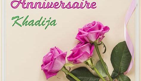 Bon Anniversaire Khadija Joyeux Images Feliciter.su