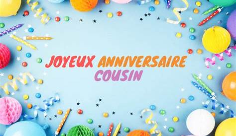 Joyeux anniversaire cousin Anniversaire cousin, Bon