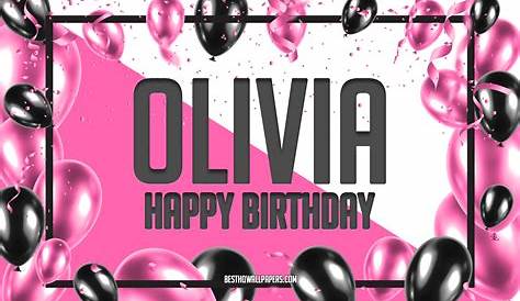 Bon Anniversaire Olivia Birthday Images For 💐 — Free Happy Bday Pictures