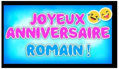 Bon Anniversaire Romain Humour Joyeux YouTube