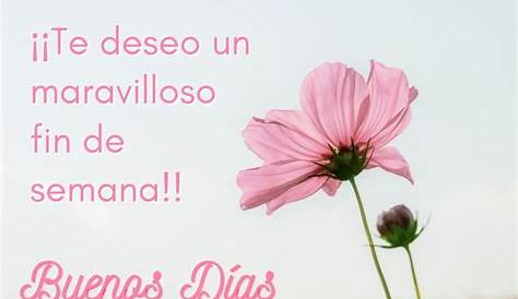 Feliz Viernes y maravilloso fin de semana. Have A Happy Day, Happy