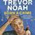 book by trevor noah born a crime