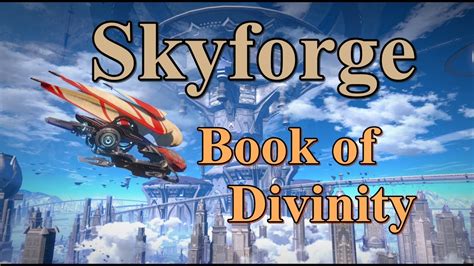 The Ultimate Guide to the Divine Powers in Skyforge: Unveiling the Secrets of the Book of Divinity - A Comprehensive Review of Skyforge's Most Sought-After Book!