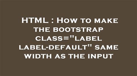 bootstrap classes for label