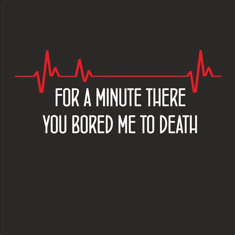 bore you to death