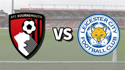 bournemouth v leicester tickets
