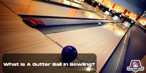 Bowling Ball Gutter