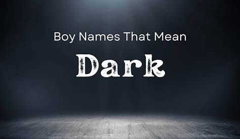 Boy Names That Mean Dark | MomsWhoThink.com