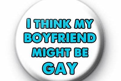 BOYFRIEND MIGHT BE GAY