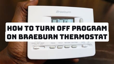 Braeburn Thermostat Turn Off Program