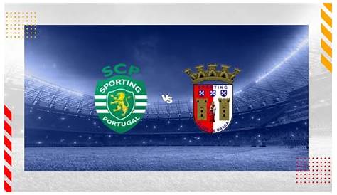 Sporting vs Braga - Análise e Prognósticos | Apostas em Portugal