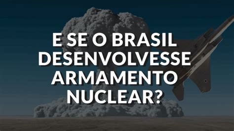 brasil tem armamento nuclear