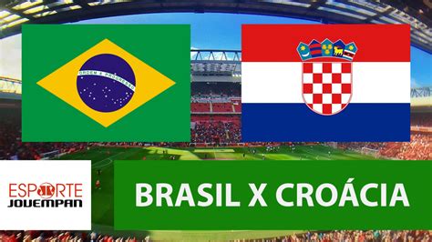 brasil x croacia ao vivo