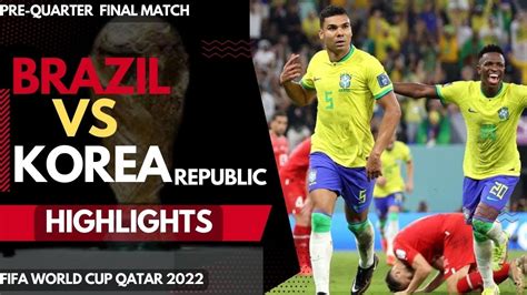 brazil vs korea republic world cup highlights