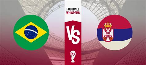 brazil vs serbia world cup 2022 live score