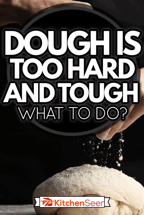 Bread Dough Too Tough