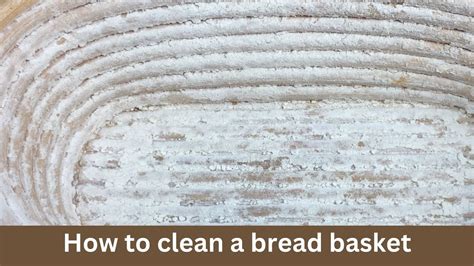 Bread Proofing Basket How To Clean