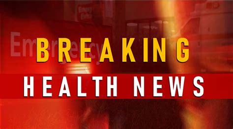 breaking health news and updates