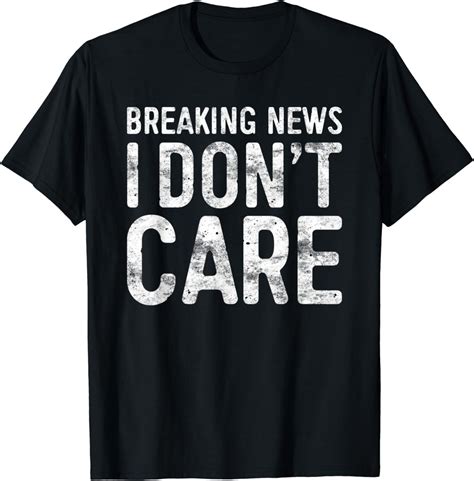 breaking news i don't care shirt meaning