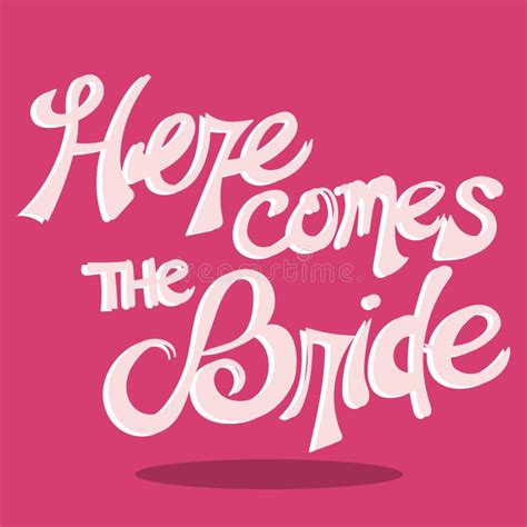 bride the here comes