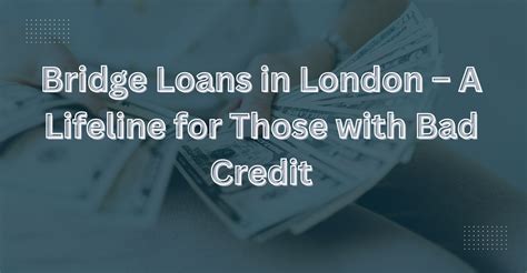 bridge loans for bad credit in london