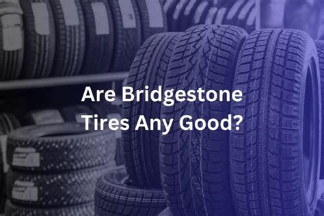 bridgestone tires any good