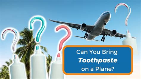 Bring Toothpaste In A Carry-On On A Plane