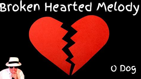broken hearted melody youtube