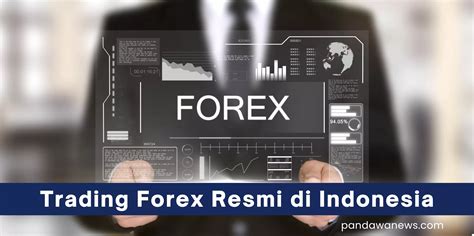 7 Broker Forex Resmi di Indonesia Deposit Rendah, Cek Daftarnya Disini!