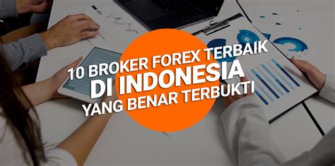 10 Broker Forex Terbaik di Indonesia, Aman dan Mudah Profit
