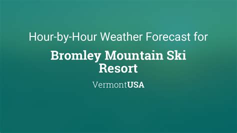 bromley mountain ski resort weather forecast