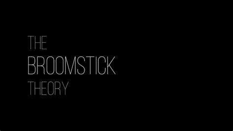 Broomstick Theory