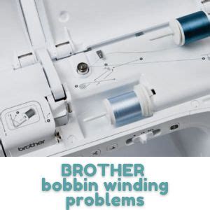 Brother Sewing Machine Bobbin Winding Problem