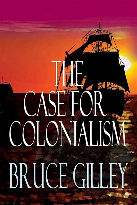 bruce gilley the case for colonialism pdf