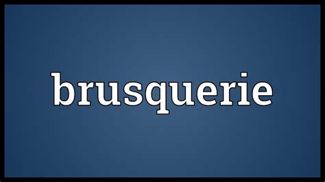 brusquerie meaning