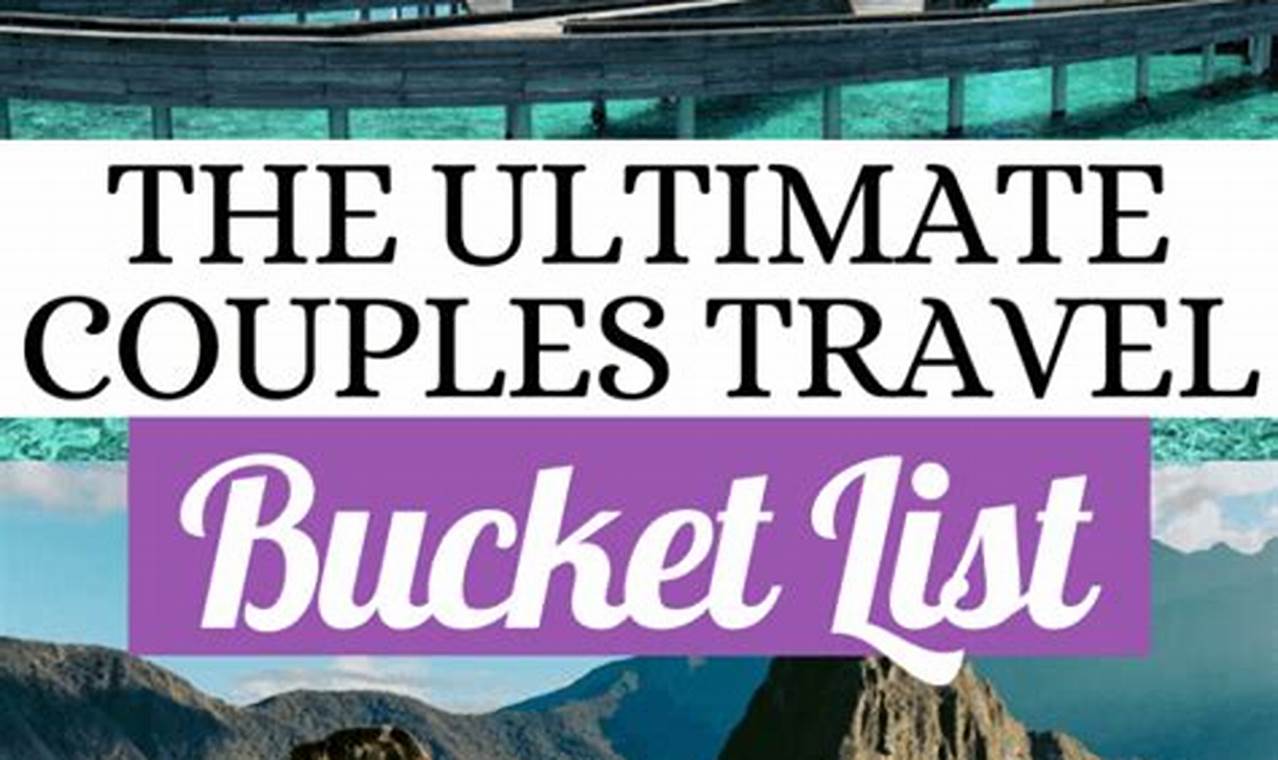 How to Plan the Ultimate Bucket List Vacation for Couples