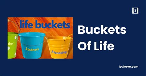 Buckets Of Life