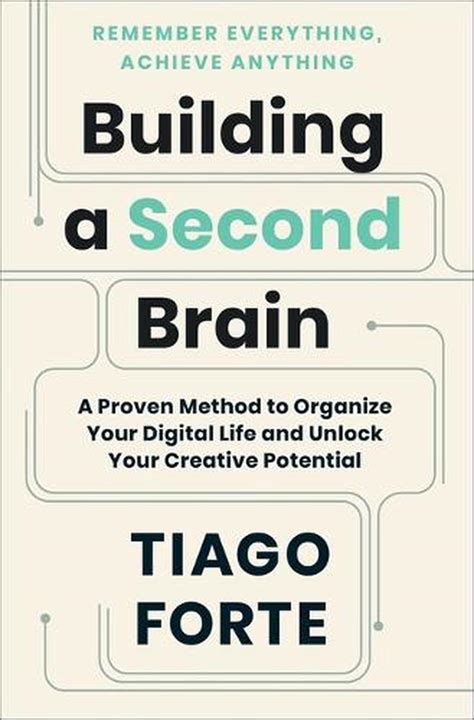 Building a Second Brain A Proven Method to Organize Your Digital Life and Unlock Your Creative