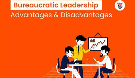 Bureaucratic Leadership Advantages And Disadvantages What Is An Example Of