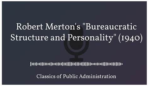 Bureaucratic Structure And Personality Merton Vergelijking Noordegraaf En Wilensky StudeerSnel