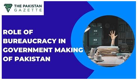 Bureaucratic System In Pakistan Bureaucracy And Establishment Today