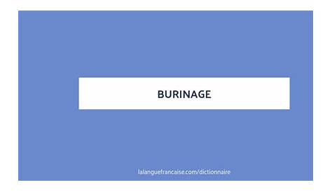 Buriné définition de « buriné » La langue française