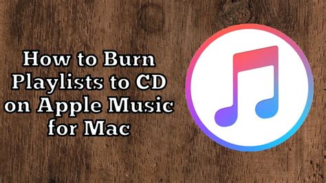 How to Burn Playlists to CD on Apple Music for Mac YouTube