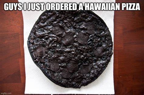 about your pizza for 8 hours. Burnt so bad it looks like a