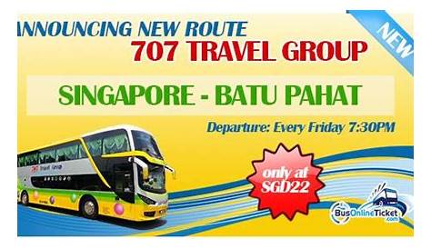 707 Singapore to Batu Pahat on every Friday | BusOnlineTicket.com